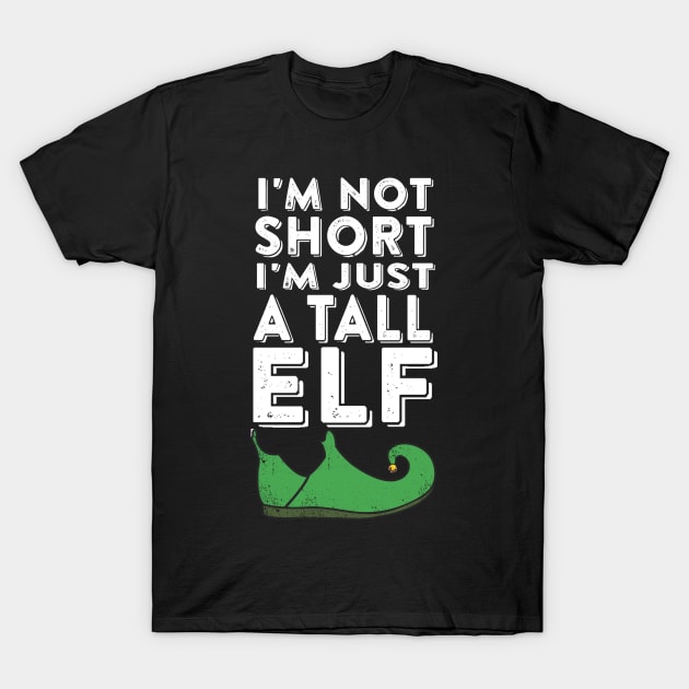 I'm Not Short I'm Just a Tall Elf T-Shirt by ballhard